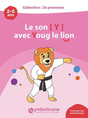 cover image of Je prononce le son [y] avec Youg le lion